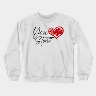 You Stole My Heart Crewneck Sweatshirt